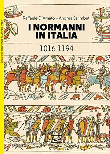 I Normanni in Italia 1016-1194 (Biblioteca di arte militare) von LEG Edizioni